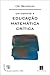 Um Convite à Educação Matemática Crítica