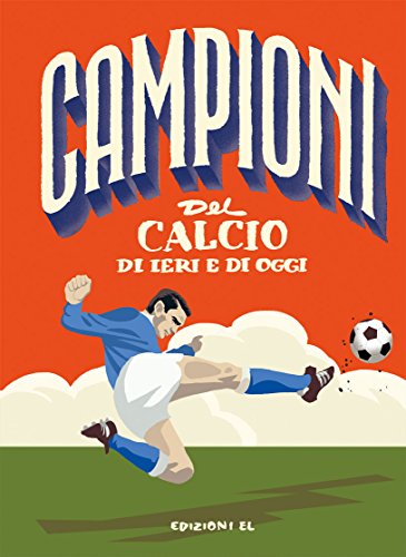 Campioni del calcio di ieri e oggi (Hardcover)