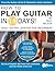 How to Play Guitar in 14 Days: Daily Guitar Lessons for Beginners