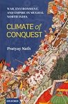 Climate of Conquest: War, Environment, and Empire in Mughal North India