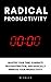 Radical Productivity: Maste...