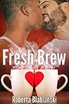Fresh Brew by Roberta Blablanski