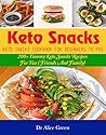 Keto Snacks: Keto Snacks Cookbook For Beginners To Pro: 200+ Yummy Keto Snacks Recipes For You (Friends And Family)