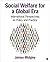 Social Welfare for a Global Era: International Perspectives on Policy and Practice