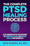 The Complete PTSD Recovery Process: A Life-Changing Step-by-Step Blueprint to Triumph Over Trauma and Reclaim Your Life with Tapping (EFT) (The PTSD Recovery Process Series) The Complete PTSD Recovery Process: A Life-Changing Step-by-Step Blueprint to Triumph Over Trauma and Reclaim Your Life with Tapping (EFT) (The PTSD Recovery Process Series)