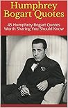 Humphrey Bogart Quotes: 45 Humphrey Bogart Quotes Worth Sharing You Should Know