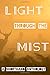 Light Through the Mist: A S...