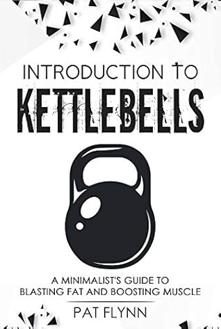 Introduction to Kettlebells: A Minimalist's Guide to Blasting Fat and Boosting Muscle