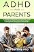 ADHD for Parents: A Complet...