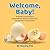 Welcome, Baby!: A Gentle Co...
