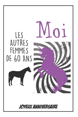 Bon Anniversaire Carnet Humoristique Id E Cadeau D Anniversaire 60 Ans Pour Femme Sa Soeur Pour Souhaiter Un Joyeux Anniversaire Avec Humour By Rosie Moon Publishing