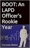 BOOT: An LAPD Officer's Rookie Year