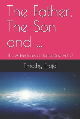 The Father, The Son, and ... (The Adventures of James Best #2)