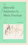 Sensorial Aesthetics in Music Practices (Orpheus Institute Series)