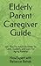 Elderly Parent Caregiver Gu...