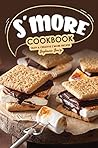 S'more Cookbook: ...