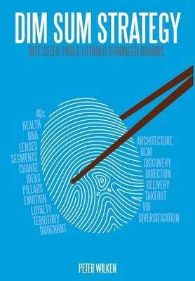 Dim Sum Strategy: Bite-Sized Tools to Build Stronger Brands (ebook)