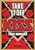 Take It Off: KISS Truly Unmasked