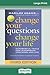 Change Your Questions, Change Your Life: 12 Powerful Tools for Leadership, Coaching, and Life (Third Edition) (16pt Large Print Edition)