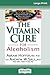 The Vitamin Cure for Alcoho...