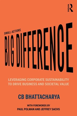 Small Actions, Big Difference: Leveraging Corporate Sustainability to Drive Business and Societal Value (Paperback)