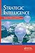 Strategic Intelligence: Business Intelligence, Competitive Intelligence, and Knowledge Management