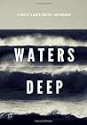 Waters Deep: A Great Lakes Poetry Anthology (Volume 1)