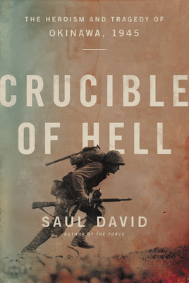 Crucible of Hell: The Heroism and Tragedy of Okinawa, 1945 (Hardcover)