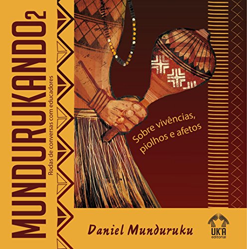 MUNDURUKANDO - Sobre vivências, piolhos e afetos (Kindle Edition)