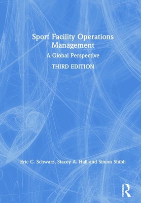 Sport Facility Operations Management: A Global Perspective