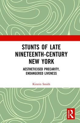 Stunts of Late Nineteenth-Century New York (Hardcover)