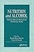 Nutrition and Alcohol: Linking Nutrient Interactions and Dietary Intake