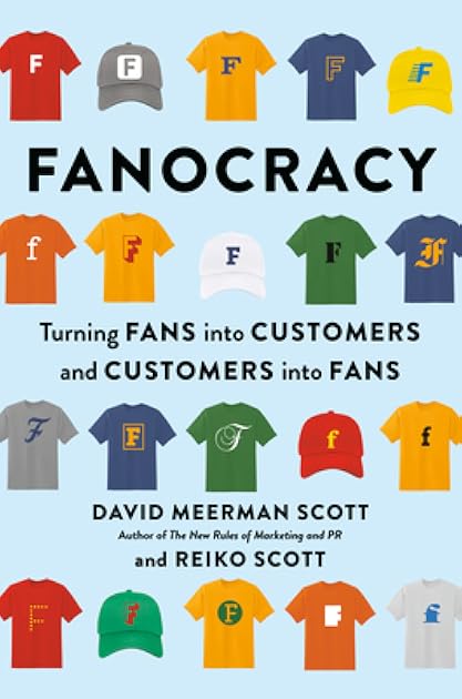 Fanocracy: Turning Fans into Customers and Customers into Fans