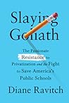 Slaying Goliath: The Passionate Resistance to Privatization and the Fight to Save America's Public Schools