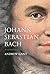 Johann Sebastian Bach: A Ve...