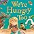 We're Hungry Too