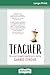 Teacher One woman's struggle to keep the heart in teaching (16pt Large Print Edition) by Gabbie Stroud