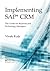 Implementing Sap(r) Crm: The Guide for Business and Technology Managers