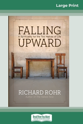Falling Upward: A Spirituality for the Two Halves of Life