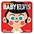 Baby Elvis: A Book about Op...