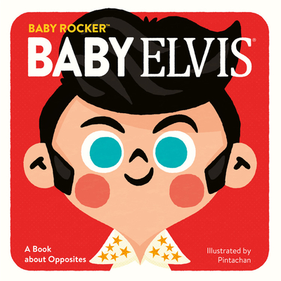 Baby Elvis: A Book about Opposites (Board Book)