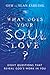 What Does Your Soul Love?: ...