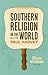 Southern Religion in the Wo...