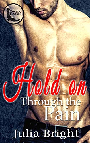 Hold on Through the Pain (Dark Eagle #3)