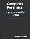 Computer Forensics: A Practical Guide 2019: This is Practical Guide to enhace your skills in the field of computer forensics and cyber security.