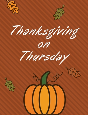 Thanksgiving On Thursday Happy Turkey Day Master List Of Ingredients Space For Notes Photo Memory Book