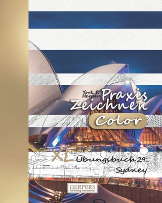 Praxis Zeichnen [Color] - XL Übungsbuch 29: Sydney (Praxis Zeichnen XL [color]) (German Edition)
