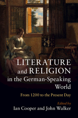 Literature and Religion in the German-Speaking World: From 1200 to the Present Day (Hardcover)