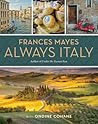 Always Italy by Frances Mayes
