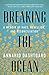 Breaking the Ocean: A Memoir of Race, Rebellion, and Reconciliation
